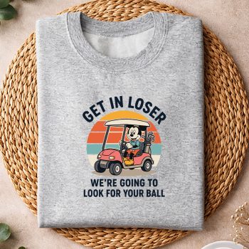 MickeyGolfGetinLoserWeAreGoingtoLookforYourBallsweater.jpg