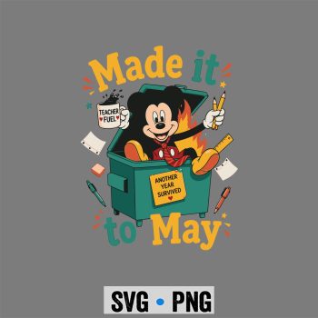 Mickey Last Day SVG, Mickey Mouse Made It to May Dumpster Teacher Last Day of School SVG PNG