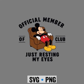 Mickey Resting Eyes SVG, Mickey Official Member of Club Just Resting My Eyes Fathers Day SVG PNG