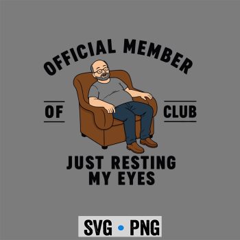 Resting Eyes Dad SVG, Official Member of Club Just Resting My Eyes Fathers Day SVG PNG