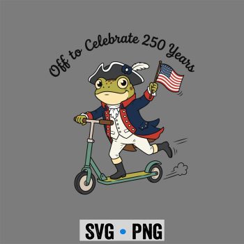 Frog 250 Years Patriot SVG, Off to Celebrate 250 Years of Freedom Funny Frog 4th of July SVG PNG