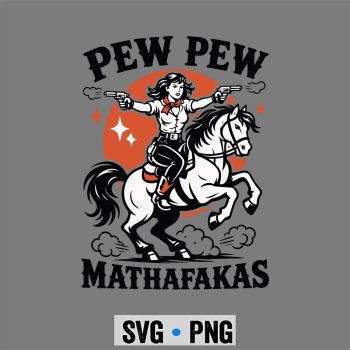 Cowgirl Pew Pew SVG, Pew Pew Madafakas Funny Cowgirl SVG PNG
