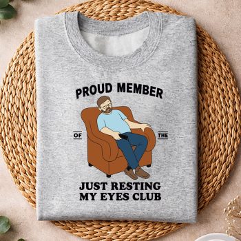 ProudMemberofTheJustRestingMyEyesClubsweater.jpg