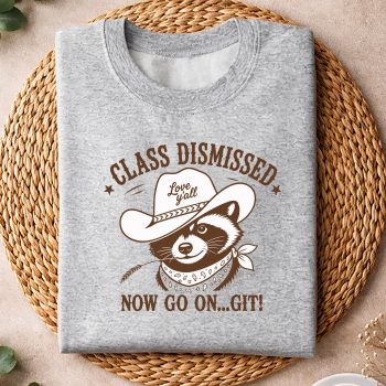RaccoonClassDismissedNowGoOnGitTeacherEndofYearsweater.jpg