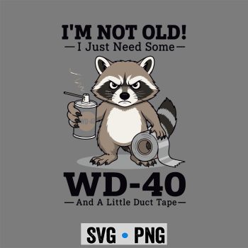 Raccoon WD40 SVG, Raccoon Im Not Old I Just Need Some WD40 and A Little Duct Tape SVG PNG