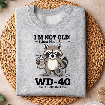RaccoonImNotOldIJustNeedSomeWD40andALittleDuctTapesweater.jpg