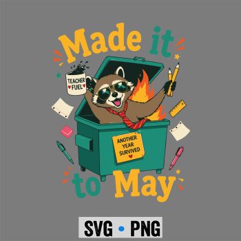 Raccoon Last Day SVG, Raccoon Made It to May Dumpster Teacher Last Day of School SVG PNG