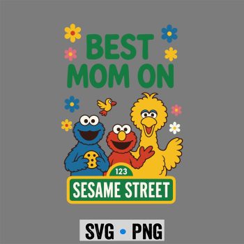 Sesame Street Mothers SVG, Sesame Street Mothers Day Best Mom On Sesame Street SVG PNG