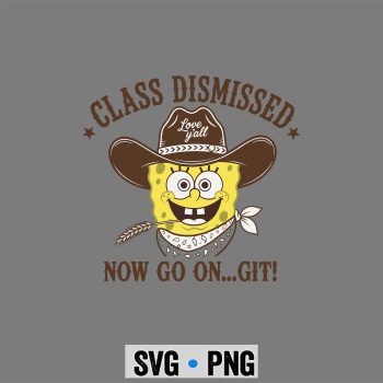 Spongebob Last Day SVG, Spongebob Class Dismissed Now Go On Git Teacher End of Year SVG PNG