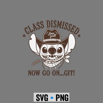 Stitch Last Day SVG, Stitch Class Dismissed Now Go On Git Teacher End of Year SVG PNG