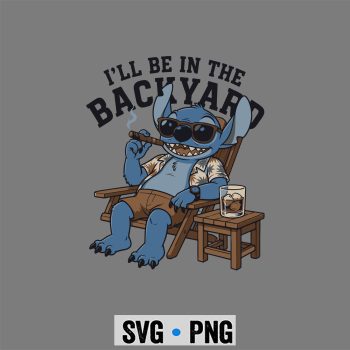Stitch Cigar, Stitch I Will Be in The Backyard Cigar SVG PNG