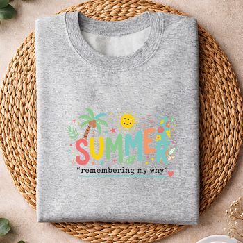 SummerRememberingMyWhyTeacherProfessionalDevelopmentsweater.jpg