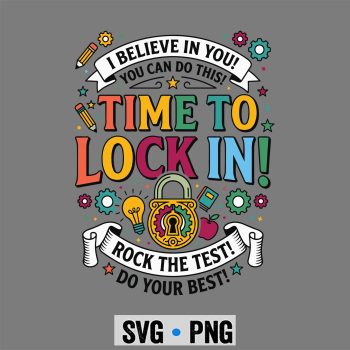 Test Day SVG, Time to Lock in Teacher You Got This Test Day State Testing SVG PNG