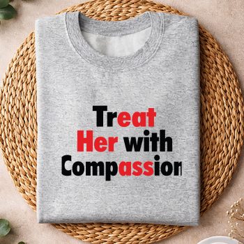 TreatHerwithCompassionsweater.jpg