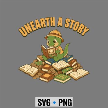 Dinosaur Reading SVG, Unearth a Story Dinosaur Reading Books Summer SVG PNG