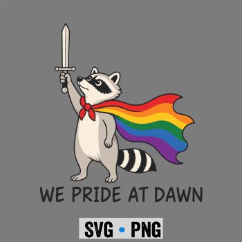 Raccoon Pride SVG, We Pride At Dawn Funny Raccoon LGBT Support Pride Month SVG PNG