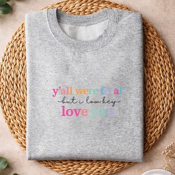 YAllwereFeralButILowKeyLoveYouFunnysweater.jpg
