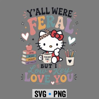 Hello Kitty, Y all were Feral But I Low Key Love You Hello Kitty Iced Coffee SVG PNG