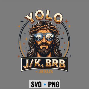 Yolo JK BRB Jesus SVG, Yolo JK BRB Jesus Christ Funny Christian Easter Sunday Joke SVG PNG