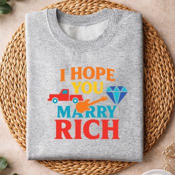 IHopeYouMarryRichsweater.jpg