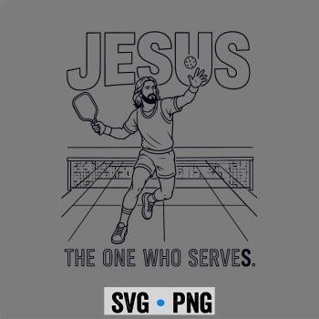 Pickleball SVG, Jesus The One Who Serves Funny Pickleball SVG PNG