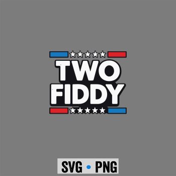 Two Fiddy 250th SVG, Two Fiddy 2 Fiddy 250th Anniversary 4th of July Patriotic SVG PNG