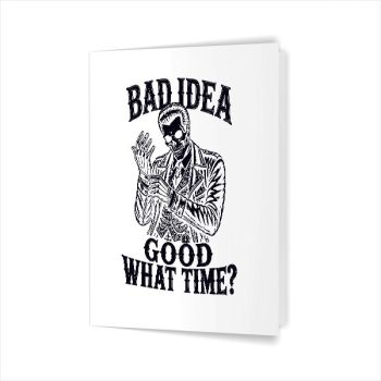 Homepage 82 Bad Idea Good What Time Sarcastic Skeleton Dark Greeting Card