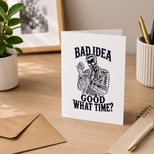 Bad Idea Good What Time Sarcastic Skeleton Dark Greeting Card 3 Bad Idea Good What Time Sarcastic Skeleton Dark Greeting Card