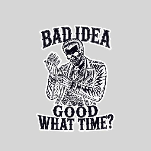 Bad Idea Good What Time Sarcastic Skeleton Dark Sticker 1 Bad Idea Good What Time Sarcastic Skeleton Dark Sticker