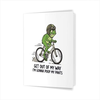 Homepage 62 Get Out Of My Way Im Gonna Poop My Pants Greeting Card