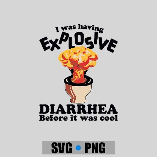 I Was Having Explosive Diarrhea Before It Was PNG SVG 1 I Was Having Explosive Diarrhea Before It Was PNG SVG