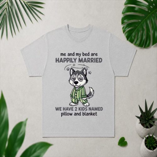 Me And My Bed Are Happily Married Sleepy Puppy Husky PNG SVG 4 Me And My Bed Are Happily Married Sleepy Puppy Husky PNG SVG