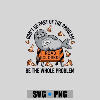 Neil The Seal Dont Be Part Of The Problem Neil Road PNG SVG