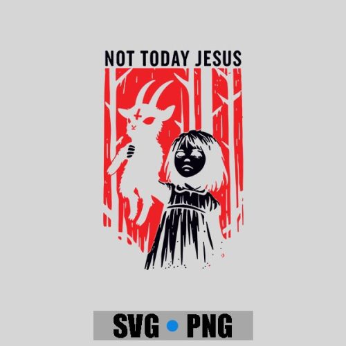 Not Today Jesus Gothic Dark Creepy Cute PNG SVG 1 Not Today Jesus Gothic Dark Creepy Cute PNG SVG