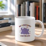 Pokmon Be Whatever You Want Ditto Inspirational Quote Mug