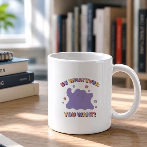 Pokmon Be Whatever You Want Ditto Inspirational Quote Mug 2 Pokmon Be Whatever You Want Ditto Inspirational Quote Mug
