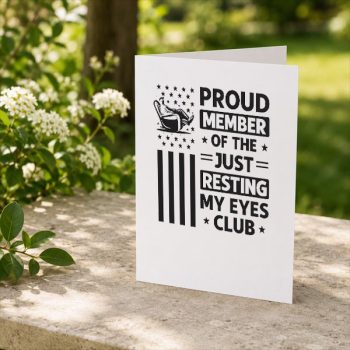 Homepage 20 Proud20Member20of20The20Just20Resting20My20Eyes20Club20Fathers20Day20Greeting20Card202.jpg