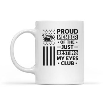 Homepage 21 Proud Member of The Just Resting My Eyes Club Fathers Day Mug