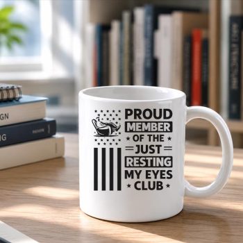 Homepage 22 Proud20Member20of20The20Just20Resting20My20Eyes20Club20Fathers20Day20Mug202.jpg