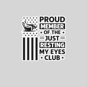 Homepage 111 Proud Member of The Just Resting My Eyes Club Fathers Day Sticker