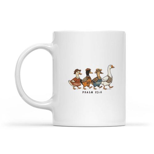 Shirley Goodness And Mercy Goose Duck Christian Psalm 236 Mug 1 Shirley Goodness And Mercy Goose Duck Christian Psalm 236 Mug