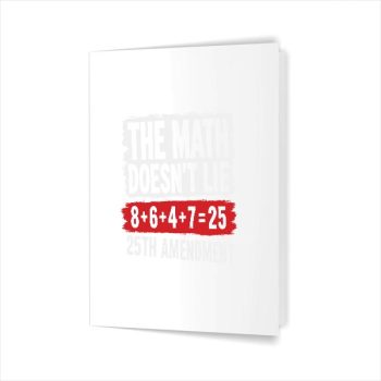 Homepage 187 The Math Doesnt Lie 8 6 4 7 25th Amendment Greeting Card
