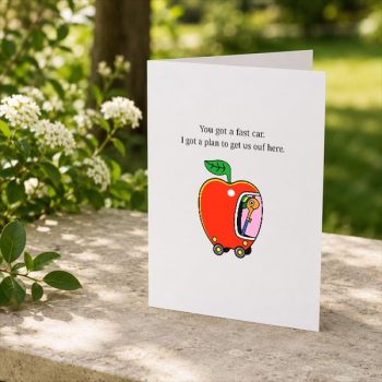 YouGotaFastCarIGotaPlantoGetUsOutofHereGreetingCard2.jpg